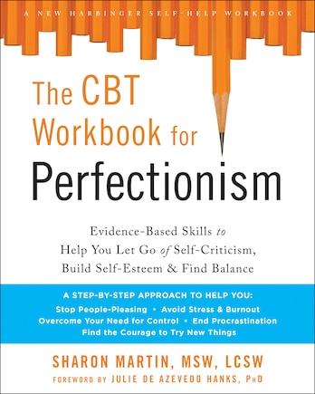 The Cbt Workbook For Perfectionism: Evidence-based Skills To Help You Let Go Of Self-criticism, Build Self-esteem, And Find Balance