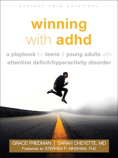 Winning With Adhd: A Playbook For Teens And Young Adults With Attention Deficit/hyperactivity Disorder