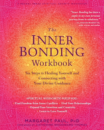 The Inner Bonding Workbook: Six Steps To Healing Yourself And Connecting With Your Divine Guidance