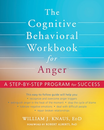 The Cognitive Behavioral Workbook For Anger: A Step-by-step Program For Success