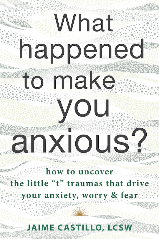 Front cover_What Happened to Make You Anxious?