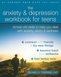 The Anxiety and Depression Workbook for Teens: Simple CBT Skills to Help You Deal with Anxiety, Worry, and Sadness