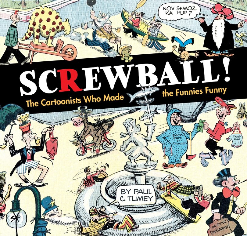 Front cover_Screwball! The Cartoonists Who Made The Funnies Funny