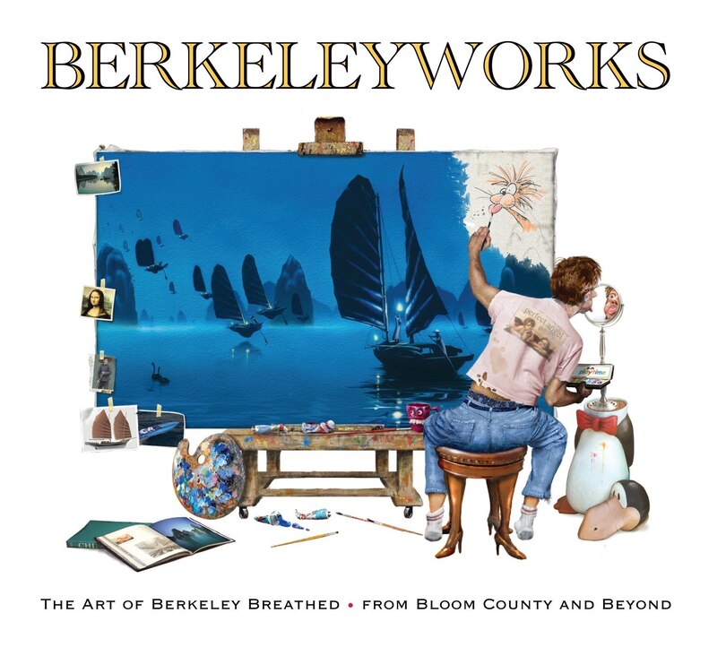 Berkeleyworks: The Art Of Berkeley Breathed: From Bloom County And Beyond