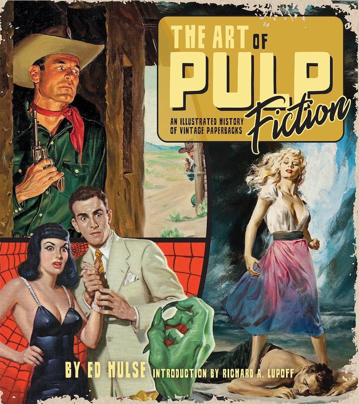 Front cover_The Art Of Pulp Fiction: An Illustrated History Of Vintage Paperbacks