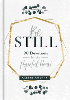 Front cover_Be Still - 90 Devotions for the Hopeful Heart