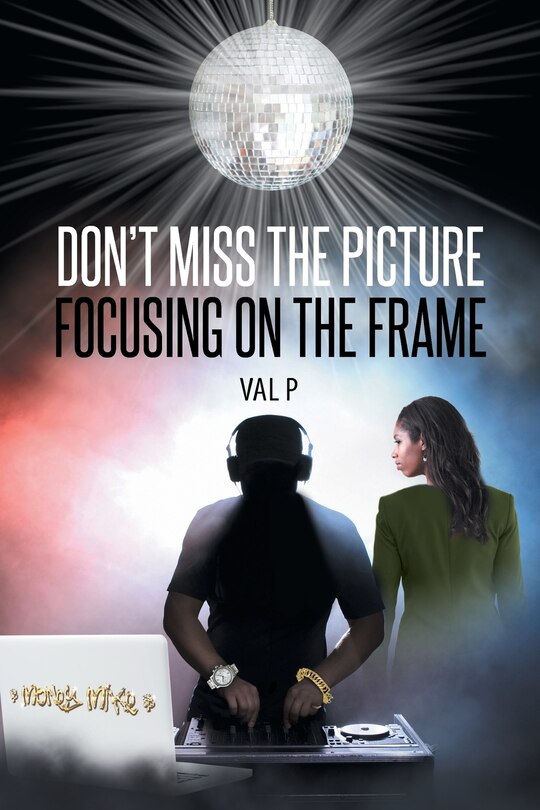 Front cover_Don't Miss the Picture Focusing on the Frame