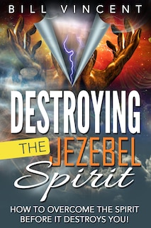 Front cover_Destroying The Jezebel Spirit