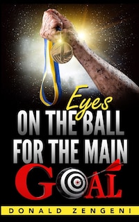 Front cover_Eyes On the Ball, for the Main Goal