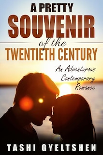 A Pretty Souvenir Of The Twentieth Century: An Adventurous Contemporary Romance