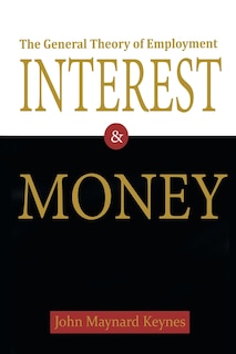 The General Theory of Employment, Interest, and Money