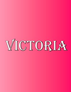 Victoria: 100 Pages 8.5 X 11 Personalized Name on Notebook College Ruled Line Paper