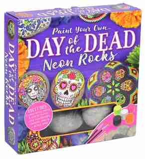 Paint Your Own Day Of The Dead Neon Rocks by Editors Of Thunder Bay Press