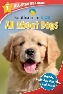 Couverture_Smithsonian Kids All-Star Readers: All About Dogs Level 1