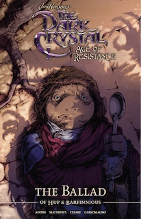 Front cover_Jim Henson's The Dark Crystal Age Of Resistance The Ballad Of Hup & Barfinnious