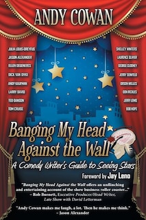 Banging My Head Against the Wall: A Comedy Writer's Guide to Seeing Stars