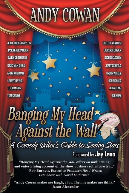 Banging My Head Against the Wall: A Comedy Writer's Guide to Seeing Stars