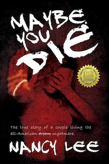 Maybe You Die: The True Story of a Couple Living the All-American Nightmare