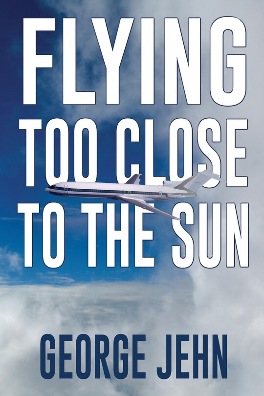 Front cover_Flying Too Close To The Sun