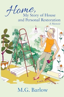 Front cover_Home, My Story Of House And Personal Restoration