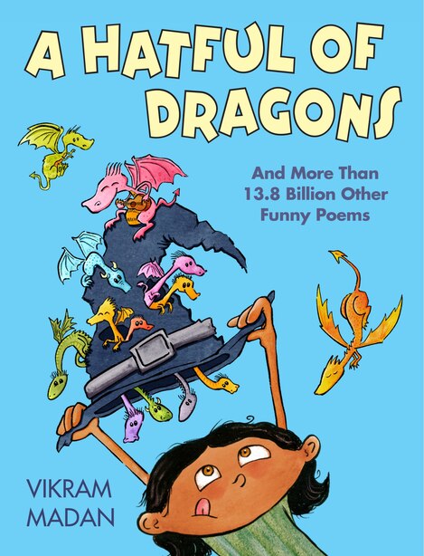A Hatful Of Dragons: And More Than 13.8 Billion Other Funny Poems by Vikram Madan