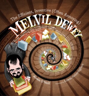 Front cover_The Efficient, Inventive (often Annoying) Melvil Dewey