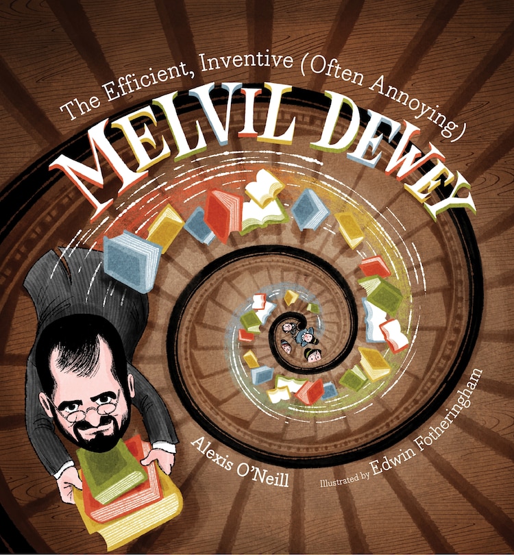 Front cover_The Efficient, Inventive (often Annoying) Melvil Dewey