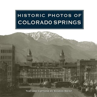 Front cover_Historic Photos Of Colorado Springs