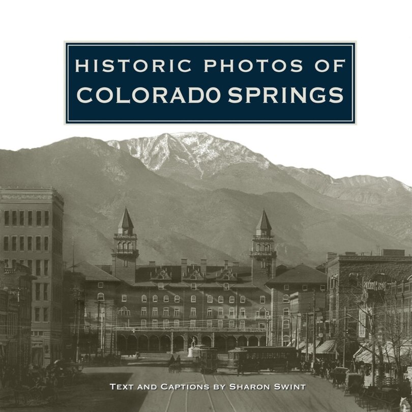Front cover_Historic Photos Of Colorado Springs