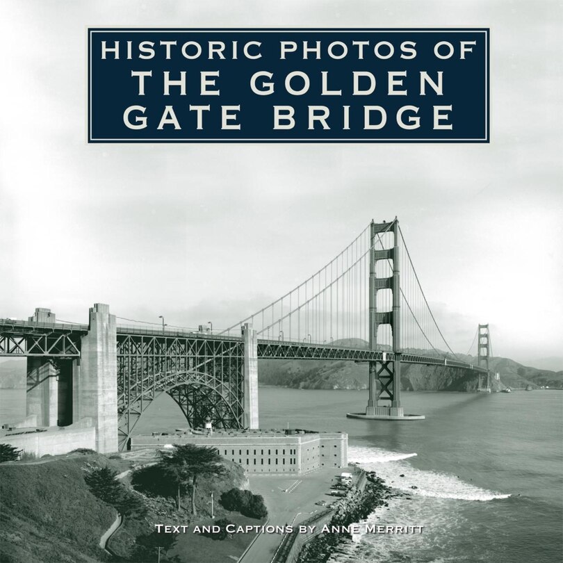 Front cover_Historic Photos Of The Golden Gate Bridge