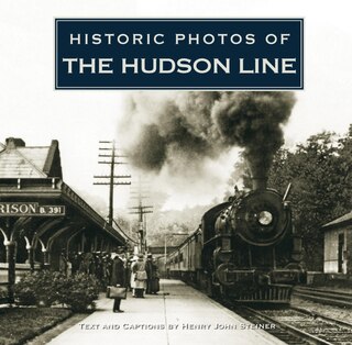 Front cover_Historic Photos Of The Hudson Line