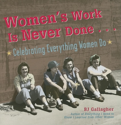 Women's Work Is Never Done: Celebrating Everything Women Do