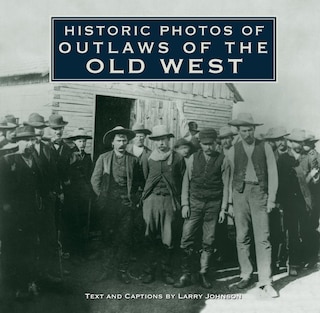 Couverture_Historic Photos Of Outlaws Of The Old West