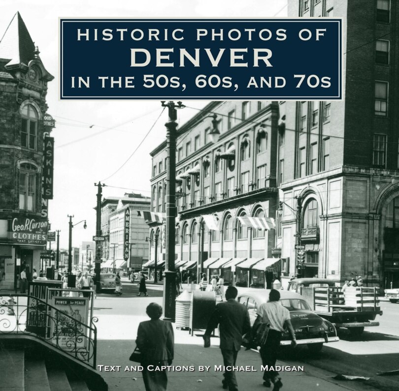 Front cover_Historic Photos Of Denver In The 50s, 60s, And 70s