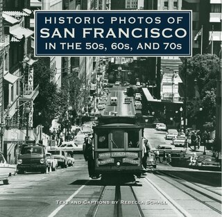 Front cover_Historic Photos Of San Francisco In The 50s, 60s, And 70s