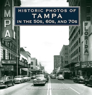 Front cover_Historic Photos Of Tampa In The 50s, 60s, And 70s