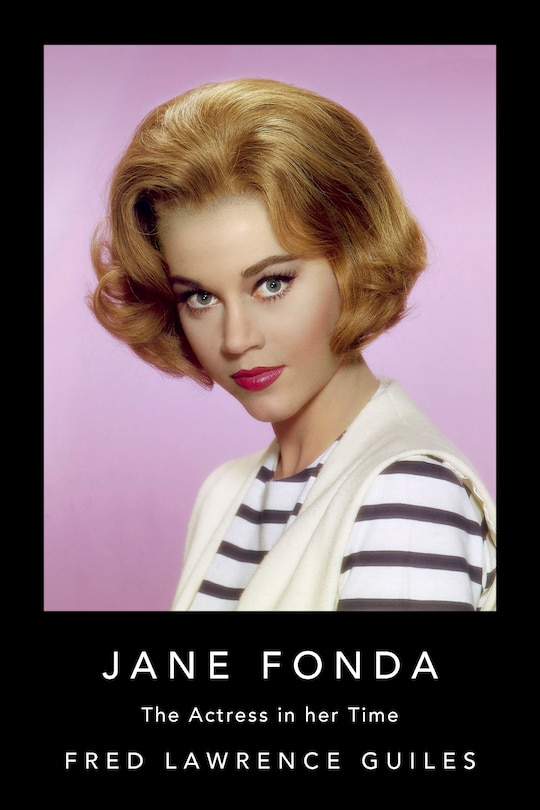 Jane Fonda: The Actress In Her Time