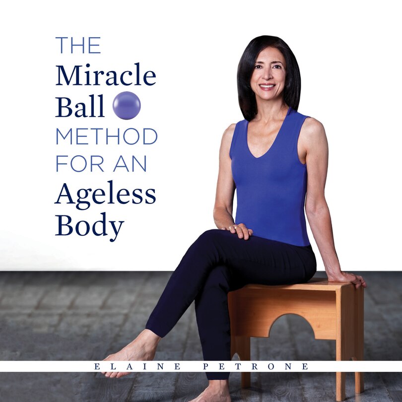 Front cover_The Miracle Ball Method for an Ageless Body