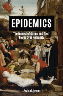 Front cover_Epidemics: The Impact Of Germs And Their Power Over Humanity