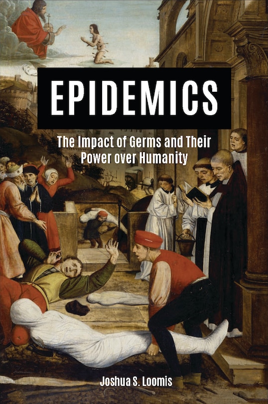 Front cover_Epidemics: The Impact Of Germs And Their Power Over Humanity