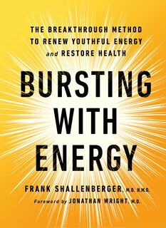 Bursting With Energy: The Breakthrough Method To Renew Youthful Energy And Restore Health, 2nd Edition