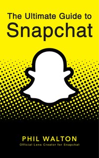 Front cover_The Ultimate Guide to Snapchat