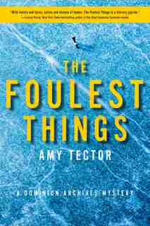 The Foulest Things: A Dominion Archives Mystery by Amy Tector