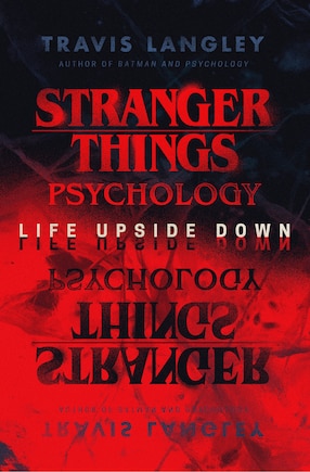 Stranger Things Psychology: Life Upside Down