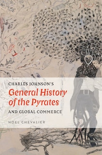 Front cover_Charles Johnson?s ?General History of the Pyrates? and Global Commerce