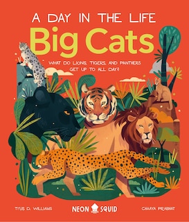 Big Cats (a Day In The Life): What Do Lions, Tigers, And Panthers Get Up To All Day?