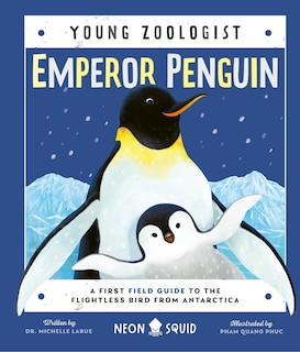 Emperor Penguin (young Zoologist): A First Field Guide To The Flightless Bird From Antarctica