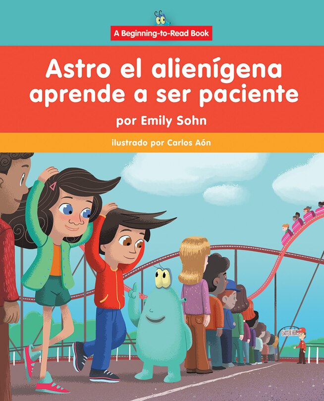 Front cover_Astro El Alienígena Aprende a Ser Paciente (Astro the Alien Learns about Patience)