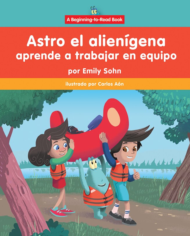 Couverture_Astro El Alienígena Aprende a Trabajar En Equipo (Astro the Alien Learns about Teamwork)