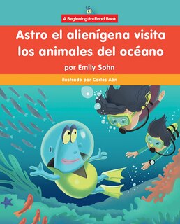 Front cover_Astro El Alienígena Visita Los Animales del Océano (Astro the Alien Visits Ocean Animals)